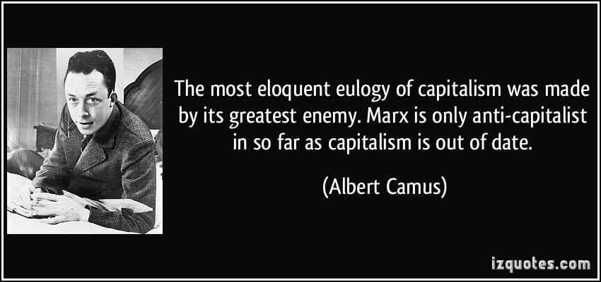 quote-the-most-eloquent-eulogy-of-capitalism-was-made-by-its-greatest-enemy-marx-is-only-anti-capitalist-albert-camus-339763.jpg