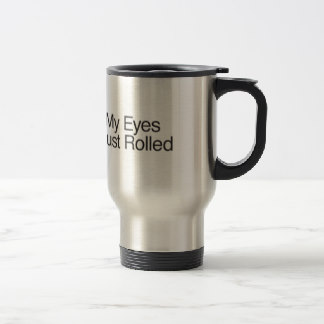 my_eyes_just_rolled_15_oz_stainless_steel_travel_mug-re05c8dd1b6bc4bcaabc2e8d29c7334bb_x7jsd_8byvr_324.jpg