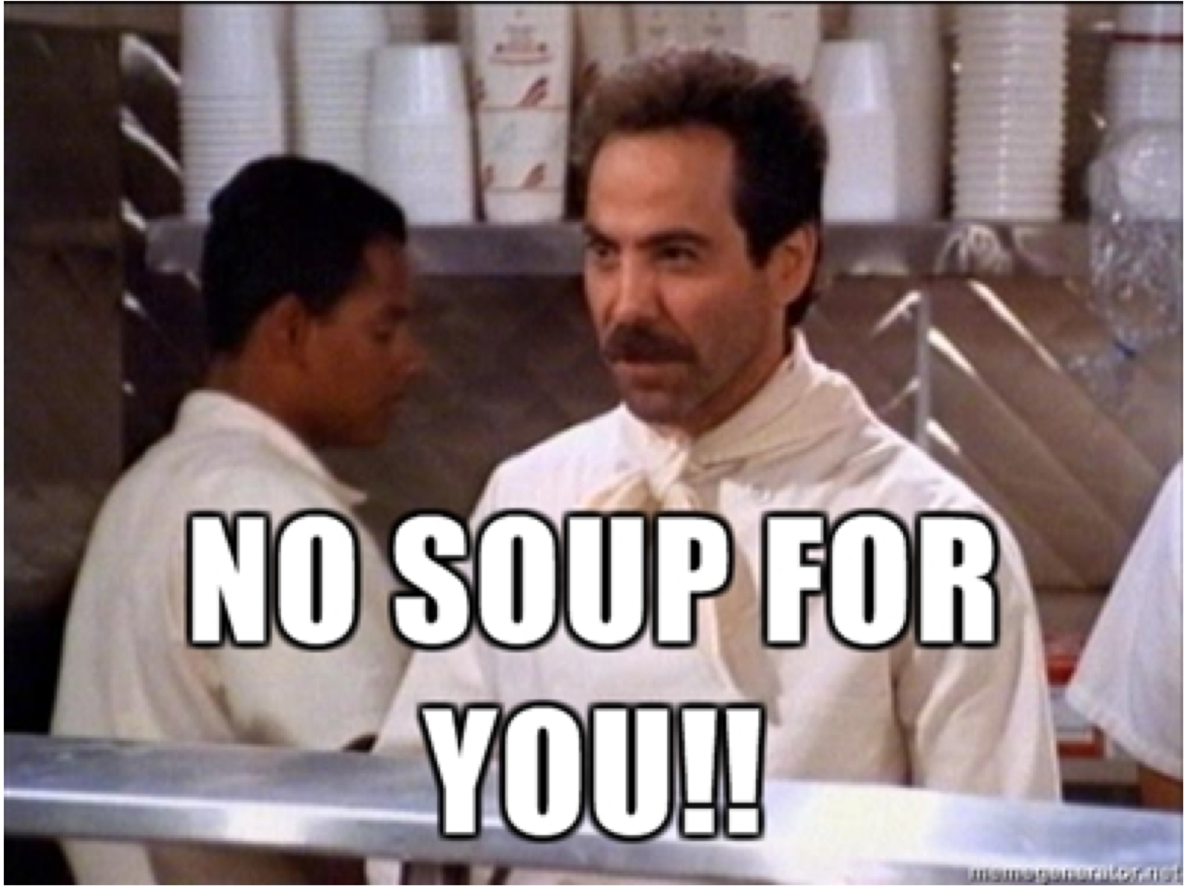 no-soup-for-you.jpg