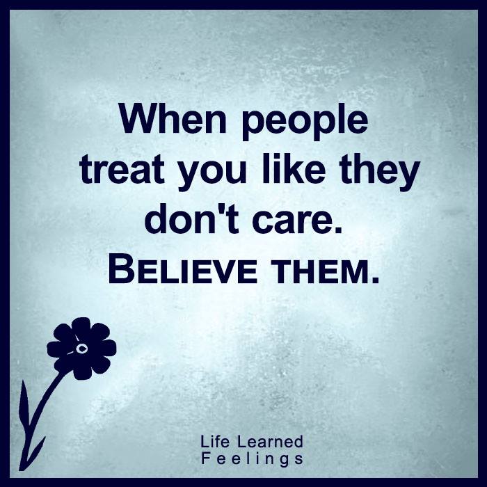 an-inspirational-quote-when-people-treat-you-like-they-dont-care-belie.jpg