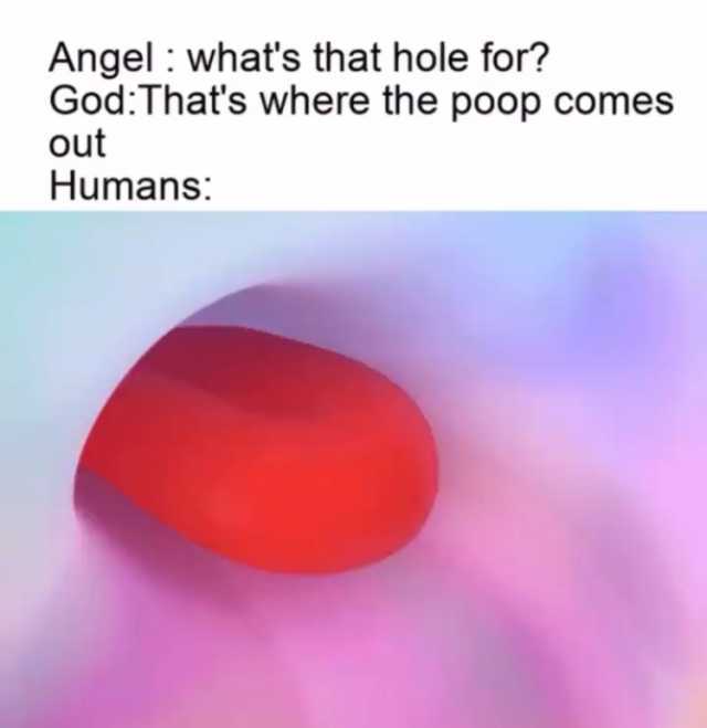 angel-whats-that-hole-for-godthats-where-the-poop-comes-out-humans-NaGv2.jpg