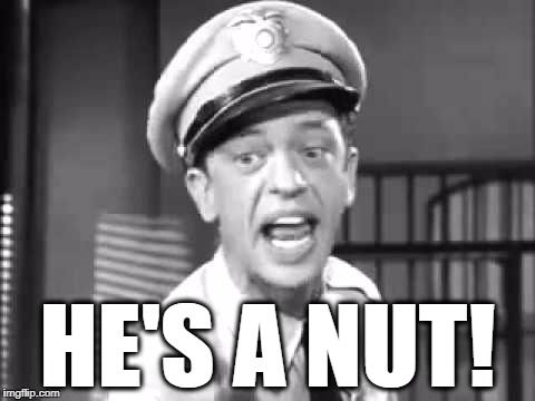 barney fife he'sw a nut.jpg