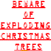 BewareOfExplodingChristmasTreesIcon.gif
