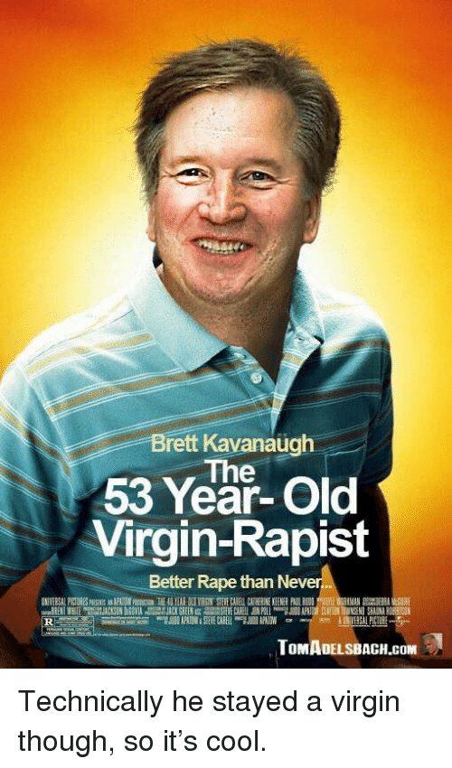 brett-kavanaugh-the-53-year-old-virgin-rapist-better-rape-than-nev-36524065.png