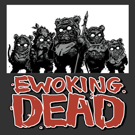 EWOKING_DEAD_v3.jpg