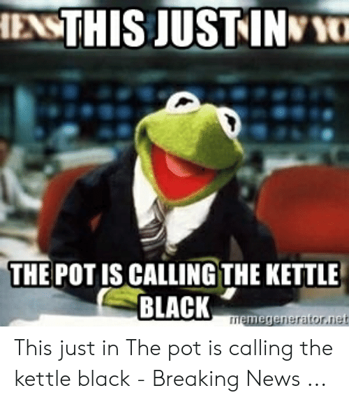 hensthis-justin-the-pot-is-calling-the-kettle-black-memegenerator-net-52623892.png