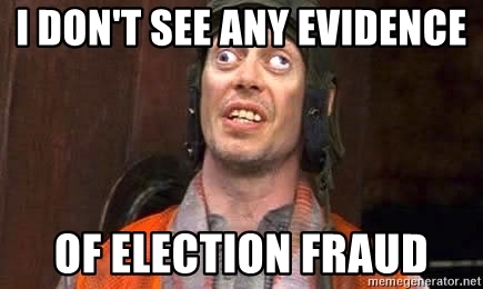i-dont-see-any-evidence-of-election-fraud.jpg