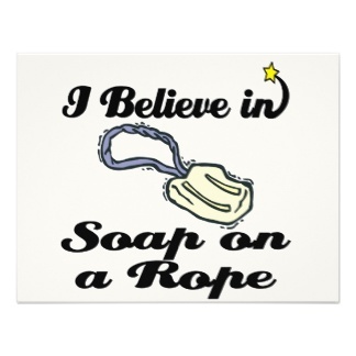 i_believe_in_soap_on_a_rope.jpg