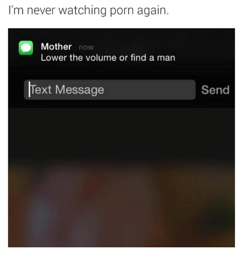im-never-watching-porn-again-mother-now-lower-the-volume-6158214.png