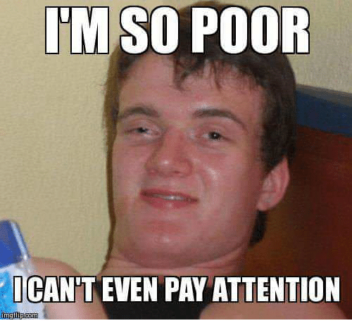 im-so-poor-cant-even-pay-attention-26129534.png