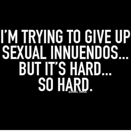 im-trying-to-give-up-sexual-innuendos-but-its-hard-13549072.png