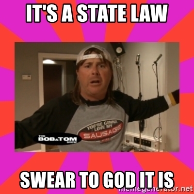 its-a-state-law-swear-to-god-it-is.jpg