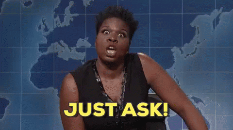 just-asking-ask.gif