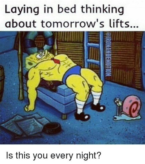 laying-in-bed-thinking-about-tomorrows-lifts-is-this-you-225735.png