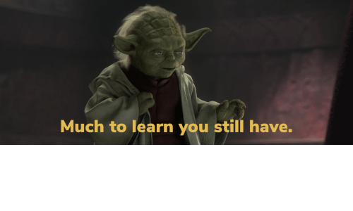 much-to-learn-you-still-have-63313805.png