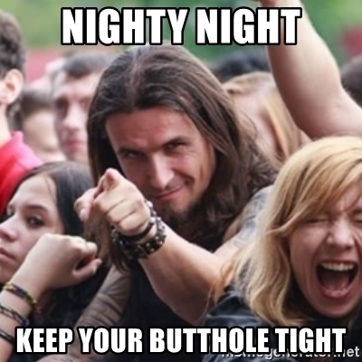 nighty-night-keep-your-butthole-tight.jpg