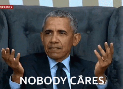 nobody-cares-498-x-362-gif-or1w70lw6r1n7gm0.gif