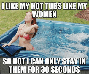 thumb_ilike-my-hot-tubs-like-my-women-so-hotican-onlystayin-55607782.png