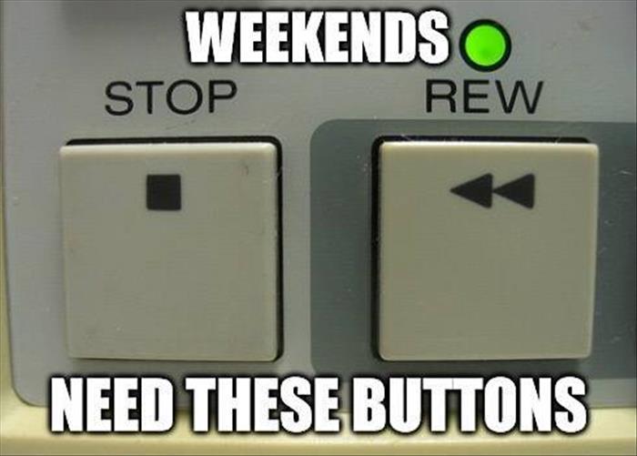 weekends-need-these1.jpg