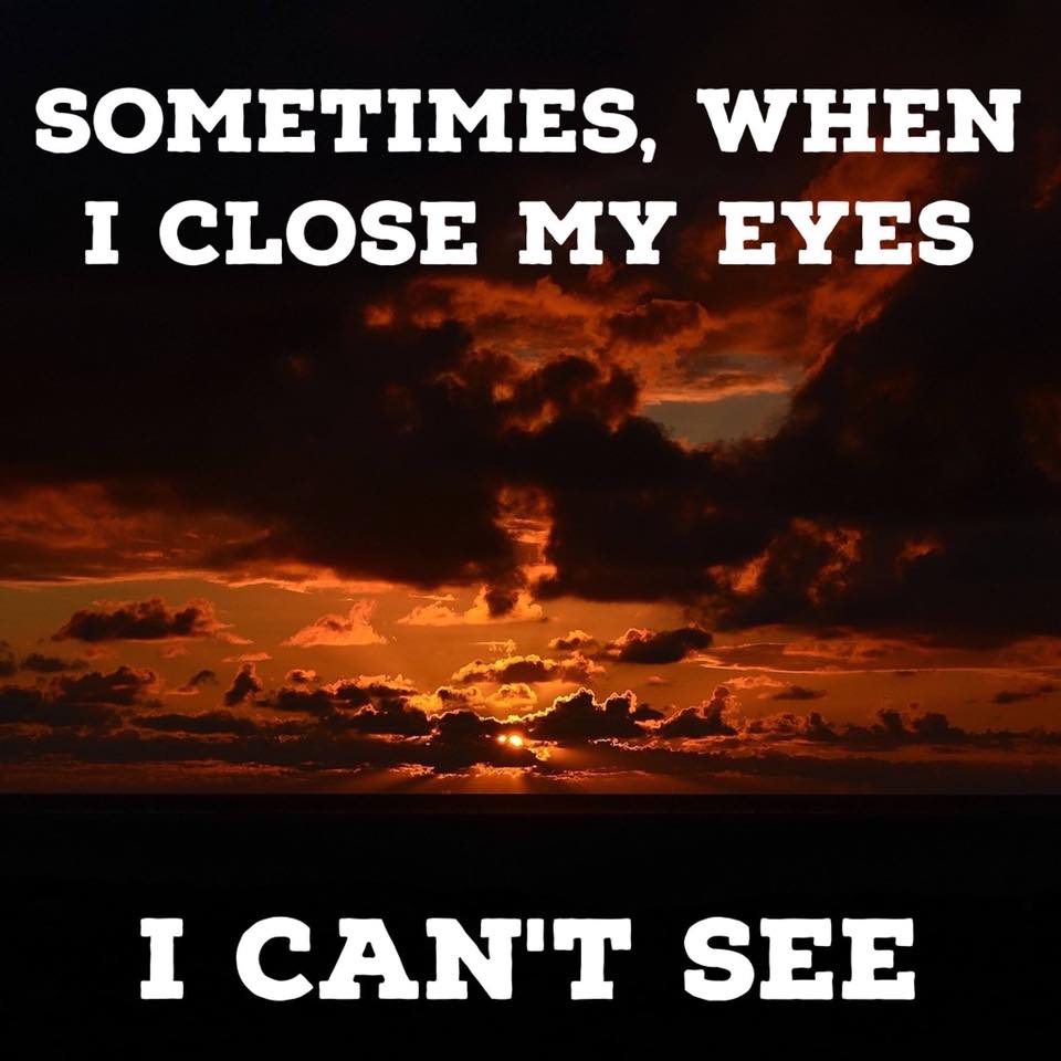 When I close my eyes I cant see.jpeg