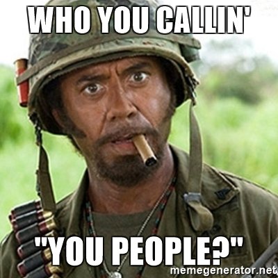 who-you-callin-you-people.jpg