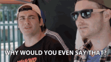 why-would-you-even-say-that-really.gif