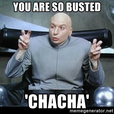 you-are-so-busted-chacha.jpg