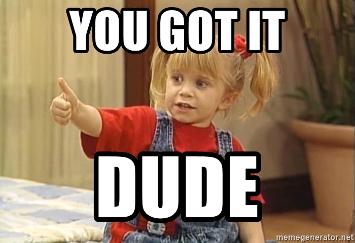 you-got-it-dude.jpg