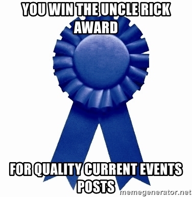 you-win-the-uncle-rick-award-for-quality-current-events-posts.jpg