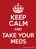 keep_calm_and_take_your_meds.png