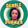 Debbie Downer