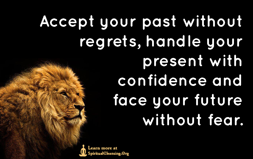 Accept-your-past-without-regrets-handle-your-present-with-confidence-and-face-your-future-without-fear..jpg