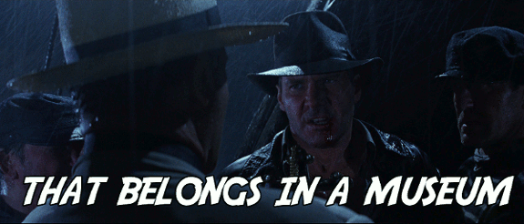 indy-belongs-in-a-museum.gif