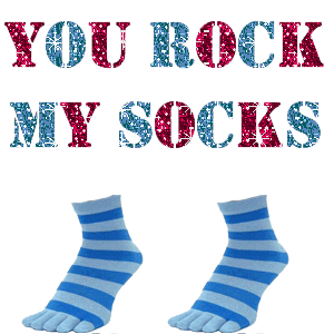 You-Rock-My-Socks.gif