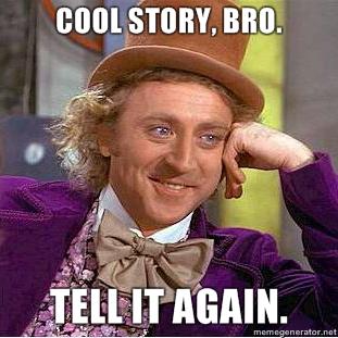 cool_story_bro_tell_it_again.jpg