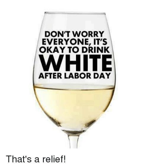 dont-worry-everyone-its-okay-to-drink-white-after-labor-4465605.png