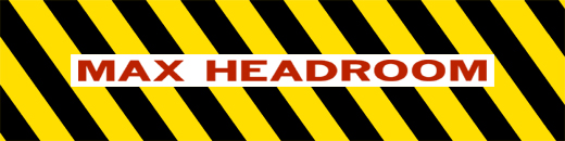maxheadroom_banner_520.jpg