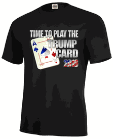 time-to-play-the-trump-card-political-t-shirt-3.gif