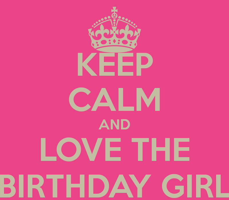keep-calm-and-love-the-birthday-girl-15.png