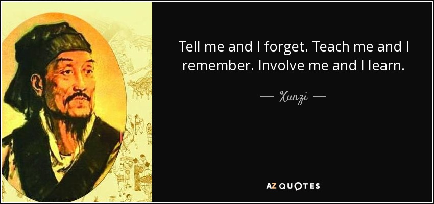 quote-tell-me-and-i-forget-teach-me-and-i-remember-involve-me-and-i-learn-xunzi-10-18-81.jpg