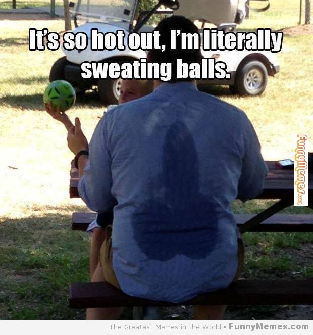 Funny-memes-literally-sweating-balls.jpg
