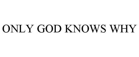 only-god-knows-why-85731200.jpg