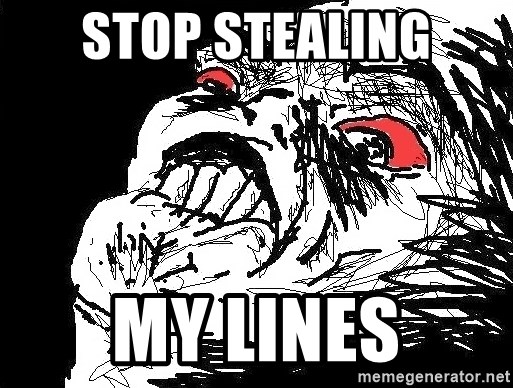 stop-stealing-my-lines.jpg