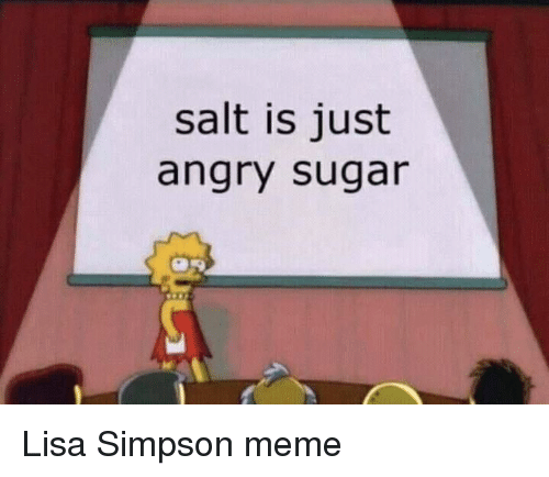 salt-is-just-angry-sugar-lisa-simpson-meme-39593796.png