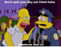 thumb_dont-quit-your-day-job-chief-haha-ver-that-is-7349853.png