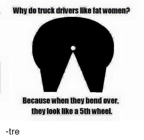 why-do-truck-drivers-like-fat-women-because-when-they-26010561.png