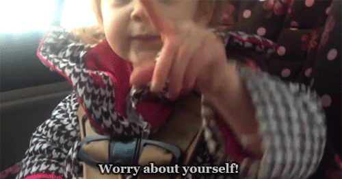 worry-bout-yourself2.gif